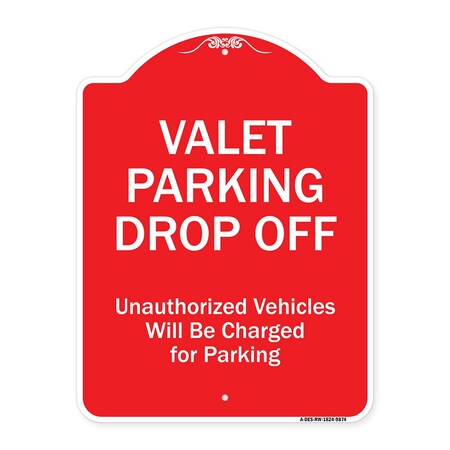 Signmission Valet Parking Drop Off Unauthorized Vehicles Charged For Parking Alum Sign, 24" x 18", RW-1824-9874 A-DES-RW-1824-9874